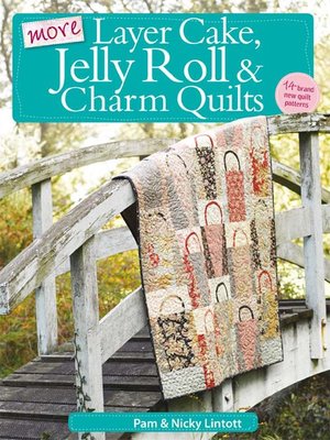 cover image of More Layer Cake, Jelly Roll and Charm Quilts